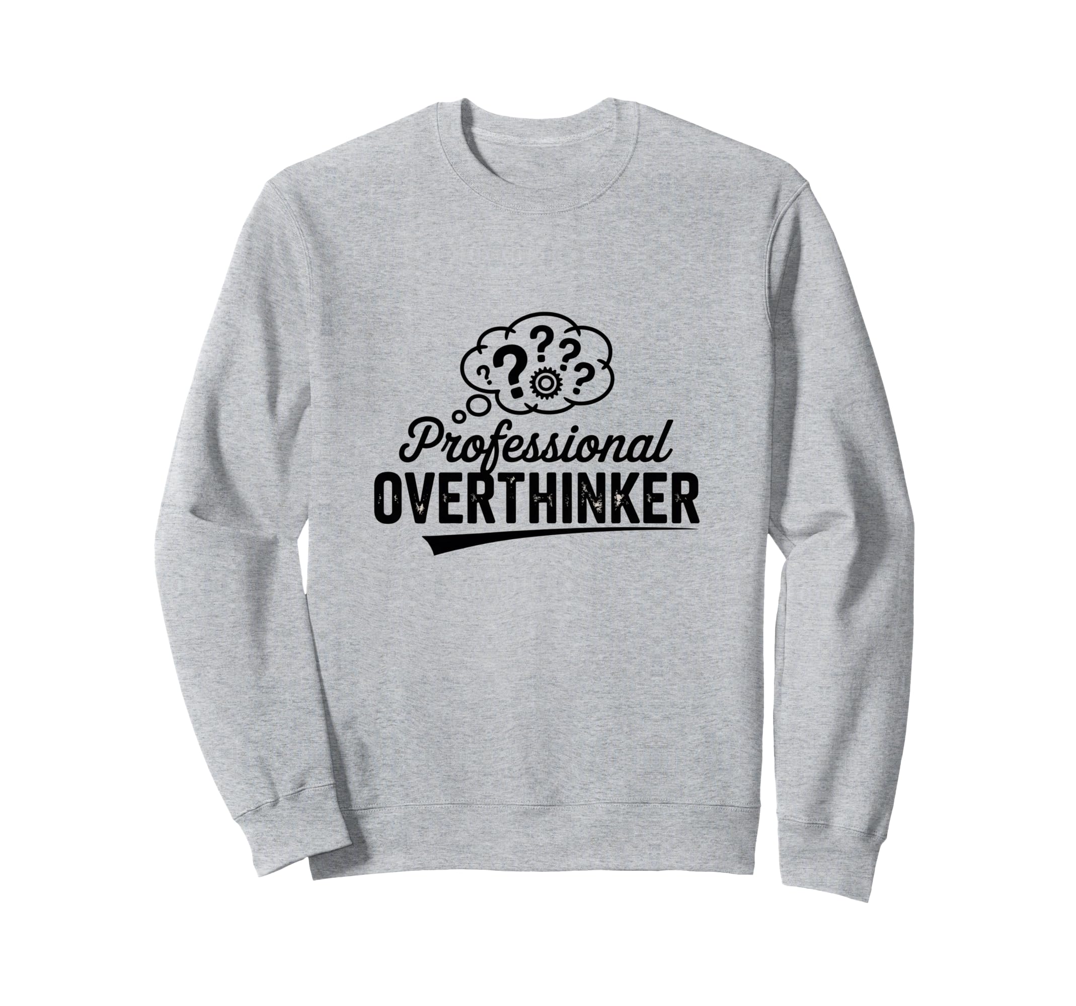 Professional Overthinker Funny Sarcastic Sweatshirt - Graphic Print Unisex - T-Shirt, Sweatshirt, Hoodie