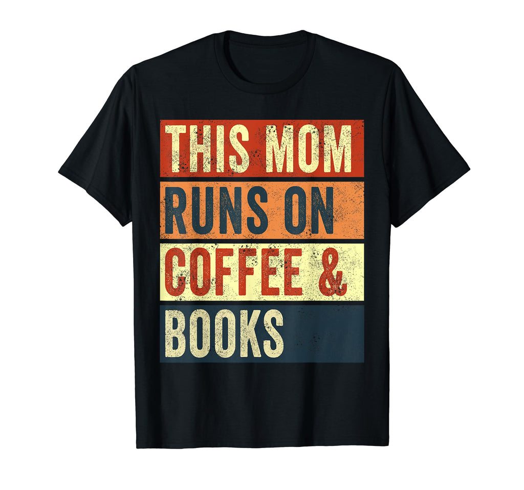 This Mom Runs Coffee And Books Fun Read T-Shirt - Aesthetic Graphic Unisex - T-Shirt, Sweatshirt, Hoodie