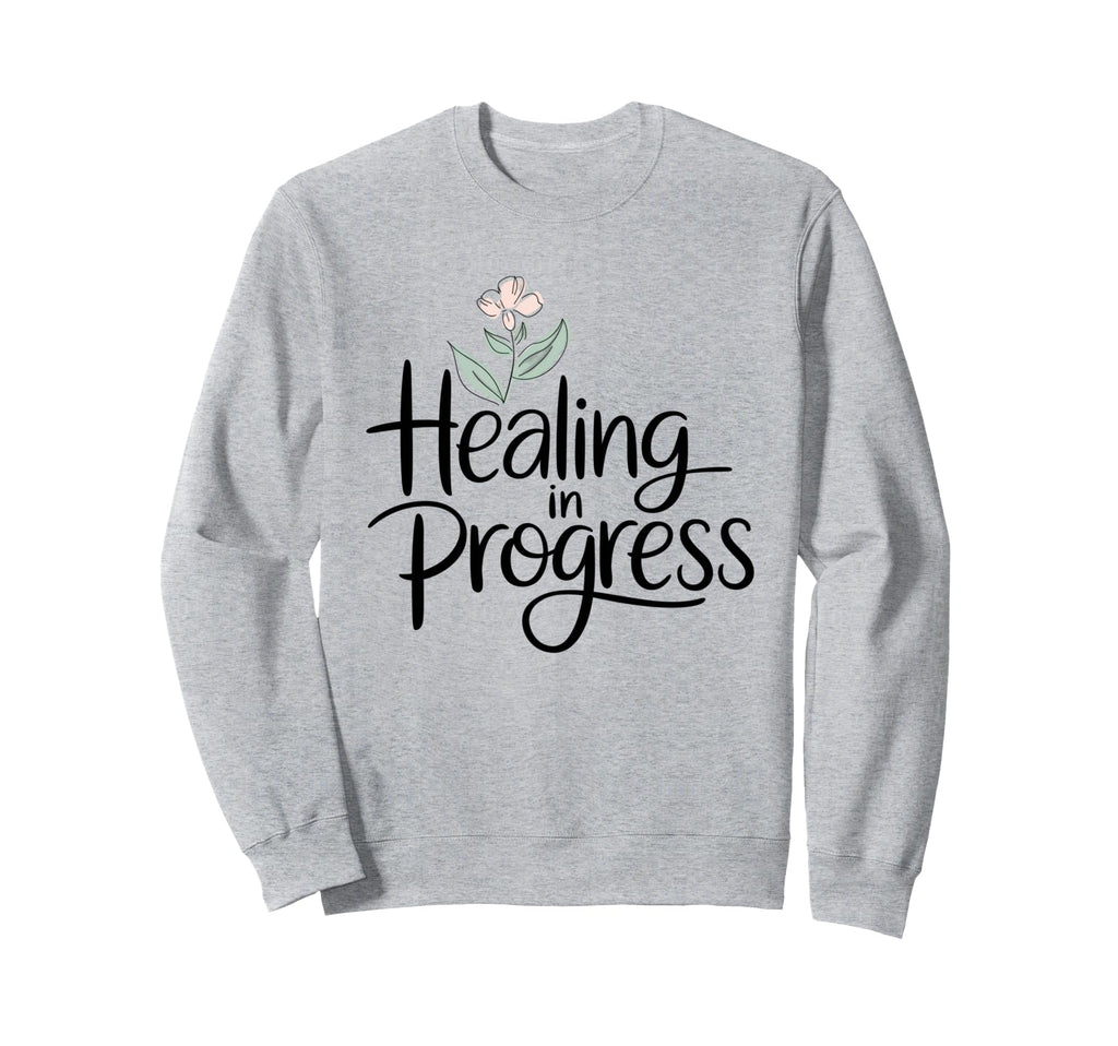 Healing Progress Self Care Mental Sweatshirt - Novelty Apparel Men Women - T-Shirt, Sweatshirt, Hoodie