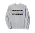 Overthinking Overstimulated Sweatshirt - Aesthetic Graphic for Adults - T-Shirt, Sweatshirt, Hoodie