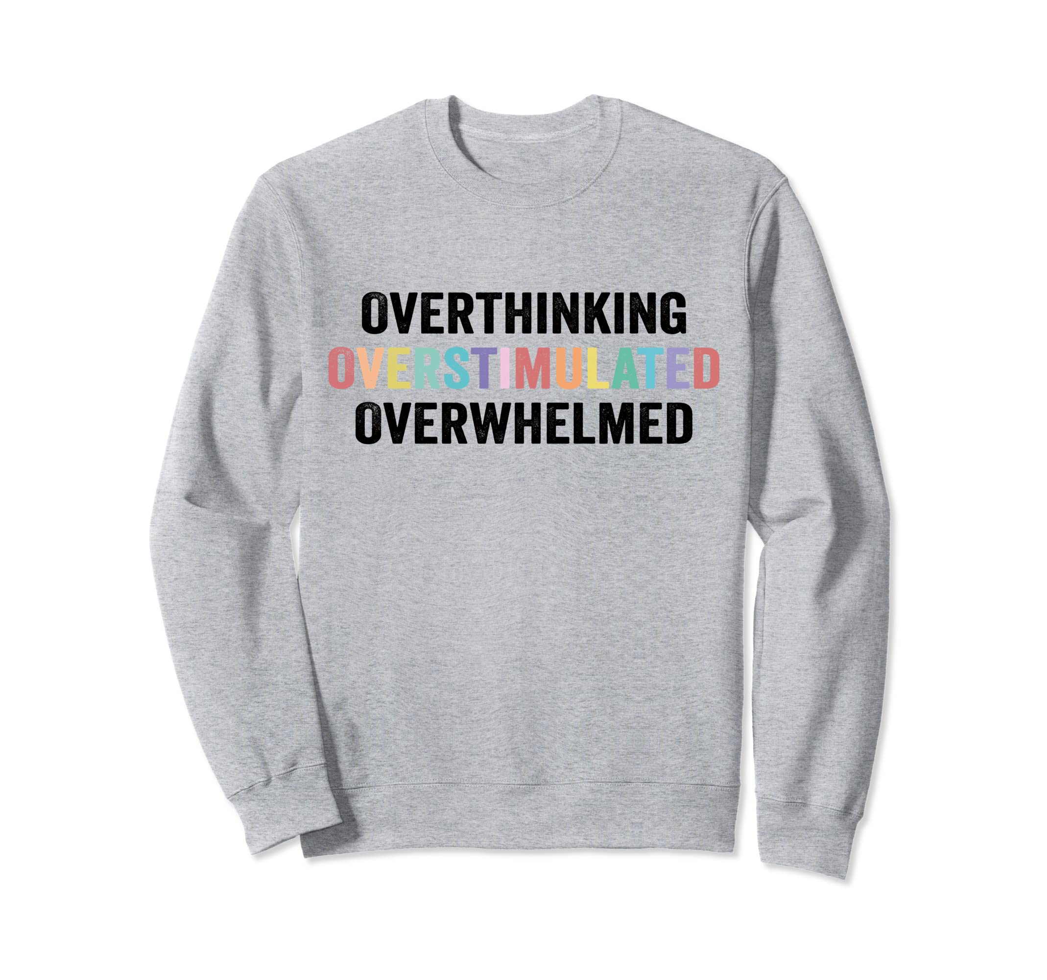 Overthinking Overstimulated Sweatshirt - Aesthetic Graphic for Adults - T-Shirt, Sweatshirt, Hoodie