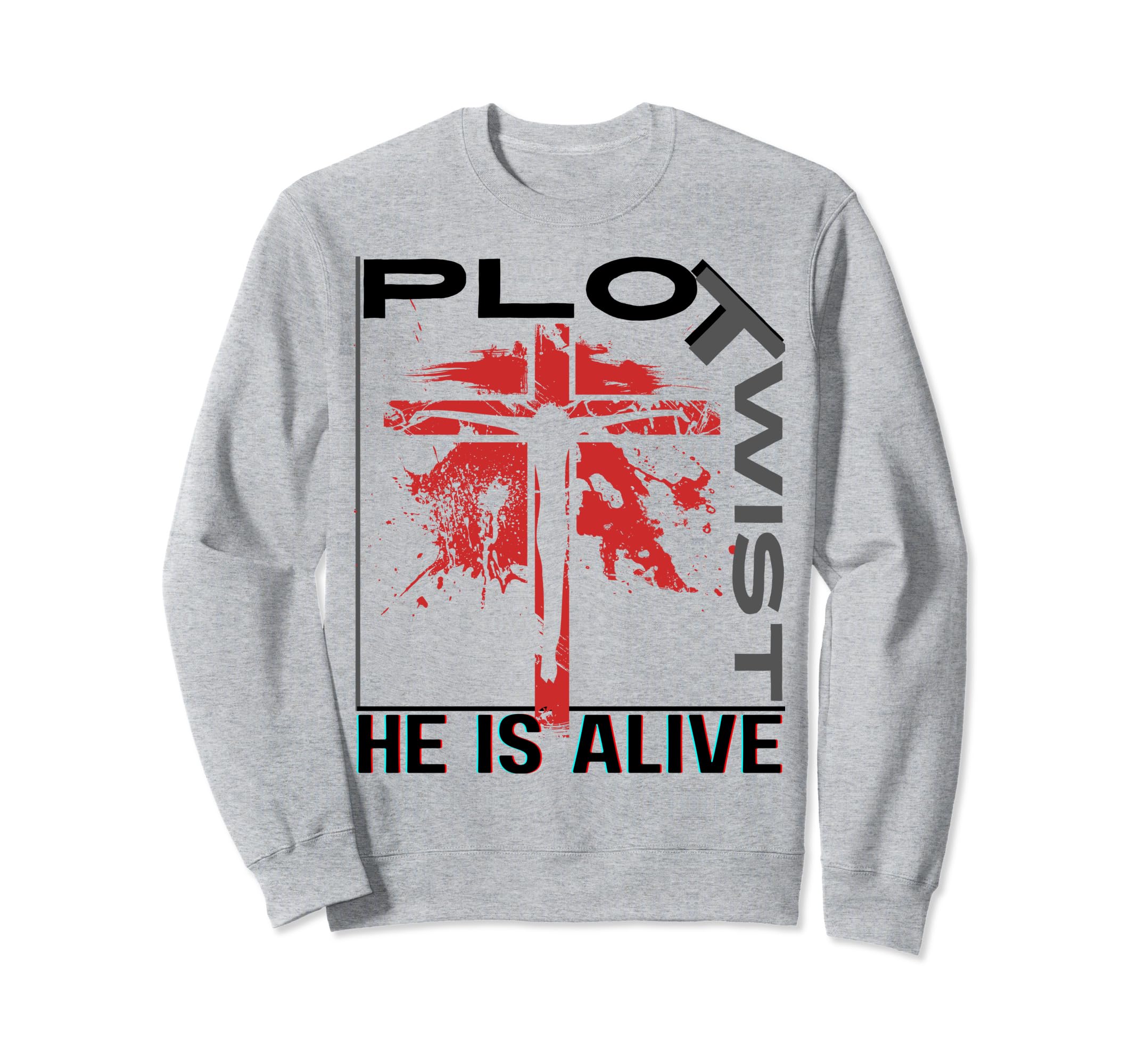 Plot Twist He Is Alive Easter Jesus Sweatshirt - Streetwear Style Unisex - T-Shirt, Sweatshirt, Hoodie