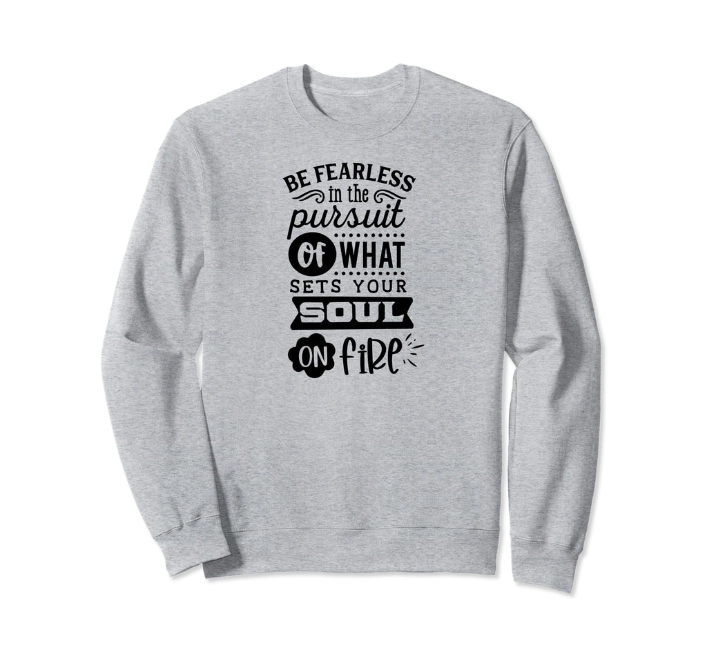 Be Fearless Self Love Self Care Sweatshirt - Novelty Apparel Men Women - T-Shirt, Sweatshirt, Hoodie