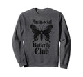 Antisocial Butterfly Club Sweatshirt - Aesthetic Graphic for Adults - T-Shirt, Sweatshirt, Hoodie