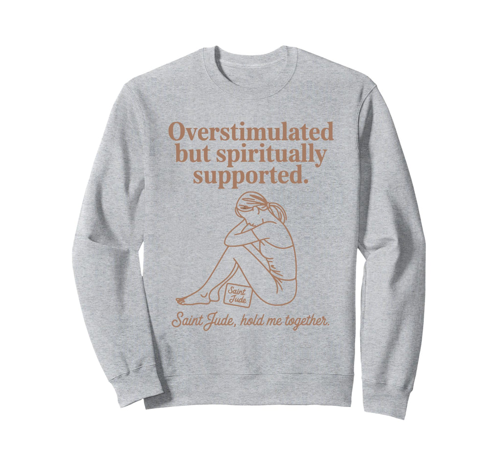Saint Jude Overstimulated Mom But Sweatshirt - Streetwear Style Unisex - T-Shirt, Sweatshirt, Hoodie