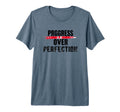 Progress Over Perfection Tri Blend T-Shirt - Unique Graphic Unisex - T-Shirt, Sweatshirt, Hoodie
