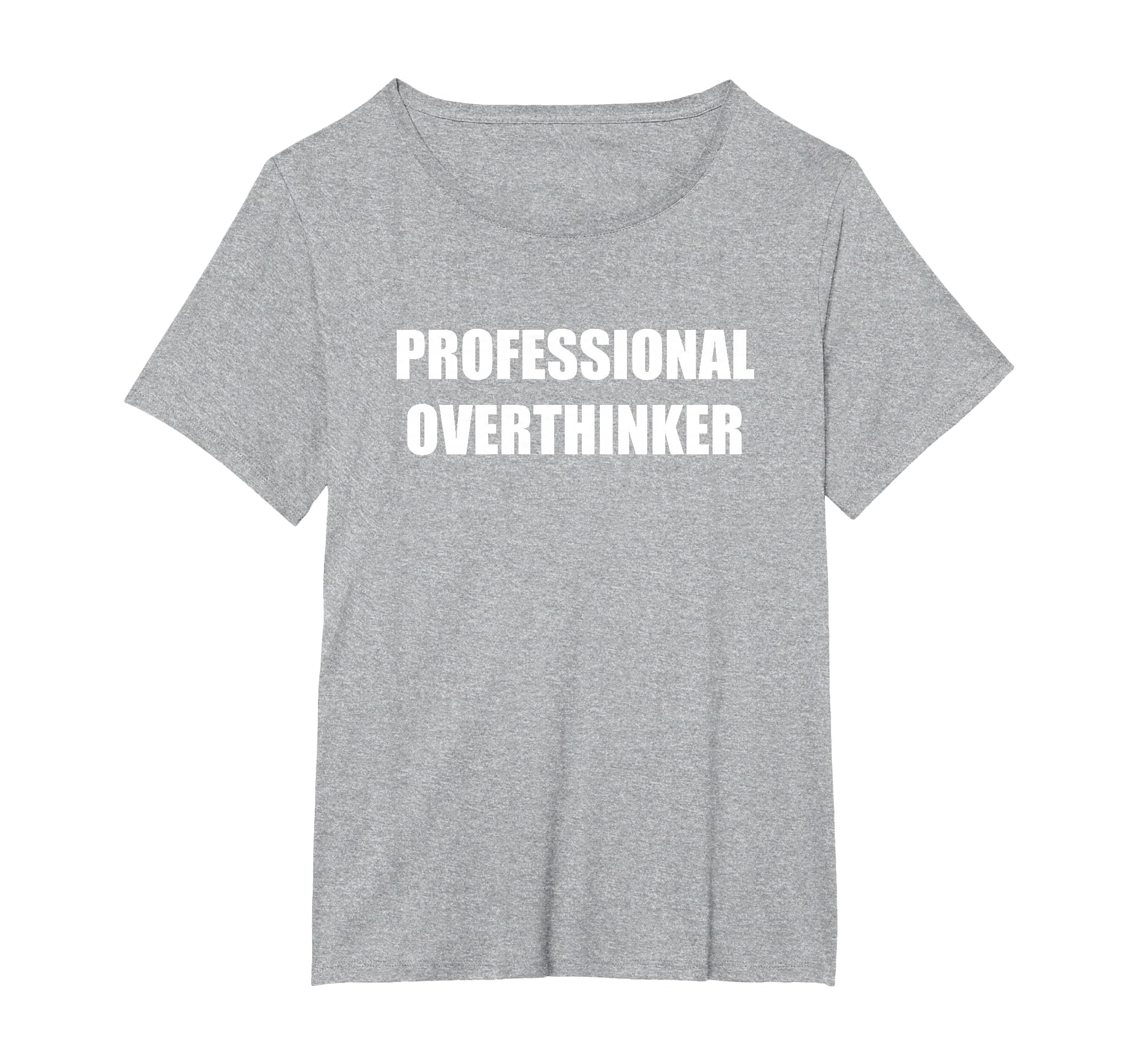 Professional Overthinker Womens T-Shirt - Casual Everyday Wear for Adults - T-Shirt, Sweatshirt, Hoodie