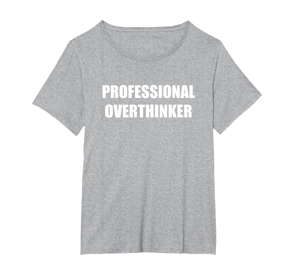 Professional Overthinker Womens Plus T-Shirt - Unique Graphic for Adults - T-Shirt, Sweatshirt, Hoodie