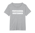 Professional Overthinker Womens Plus T-Shirt - Unique Graphic for Adults - T-Shirt, Sweatshirt, Hoodie