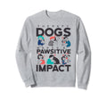 Therapy Dogs Make Pawsitive Impact Sweatshirt - Novelty Apparel Men Women - T-Shirt, Sweatshirt, Hoodie