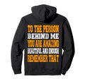 To Person Behind Me You Are Amazing Hoodie - Novelty Apparel Unisex - T-Shirt, Sweatshirt, Hoodie
