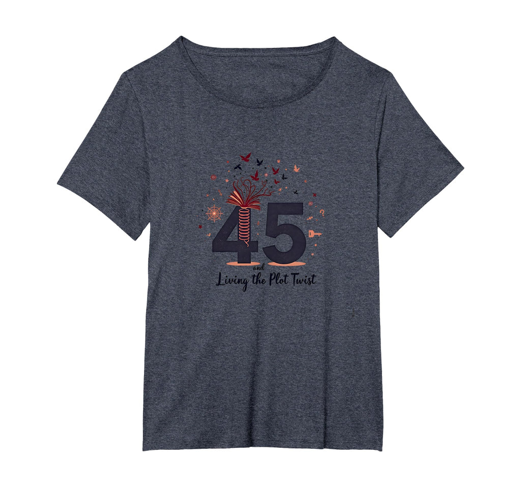 45 And Living Plot Twist Birthday T-Shirt - Fun Novelty Design for Adults - T-Shirt, Sweatshirt, Hoodie
