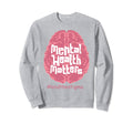 Mental Health Matters National Sweatshirt - Streetwear Style for Adults - T-Shirt, Sweatshirt, Hoodie