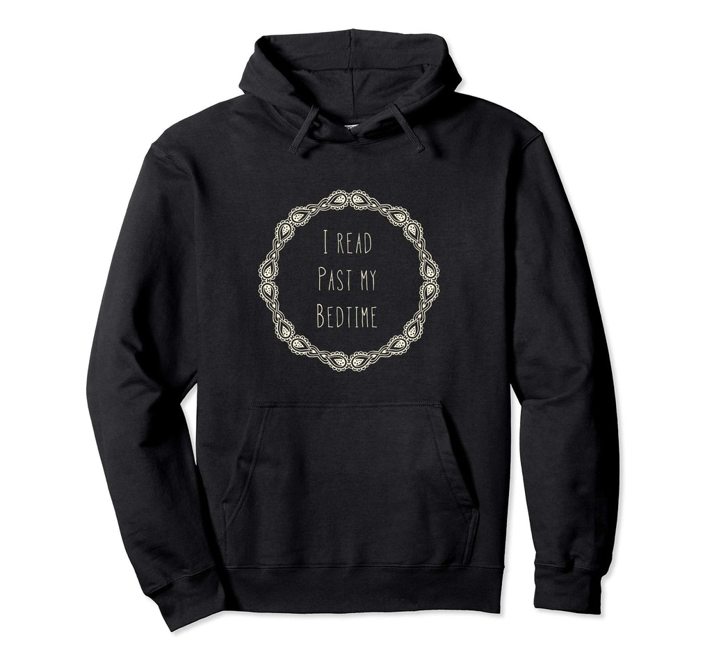 I Read Past My Bedtime Book Lover Gift Hoodie - Custom Art Print Unisex - T-Shirt, Sweatshirt, Hoodie