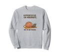 Hyperfocus Or Hibernate Funny Sweatshirt - Aesthetic Graphic Men Women - T-Shirt, Sweatshirt, Hoodie