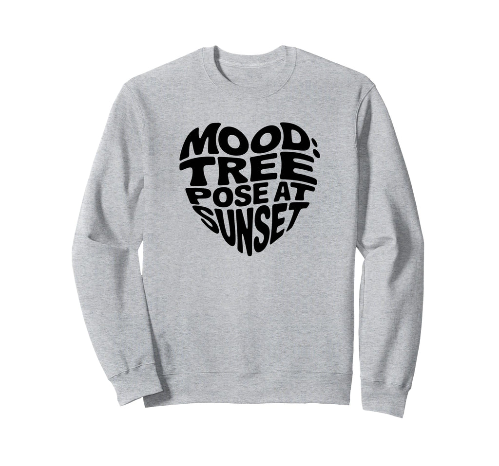 Mental Health Yoga Mood Tree Pose Sweatshirt - Novelty Apparel for Adults - T-Shirt, Sweatshirt, Hoodie