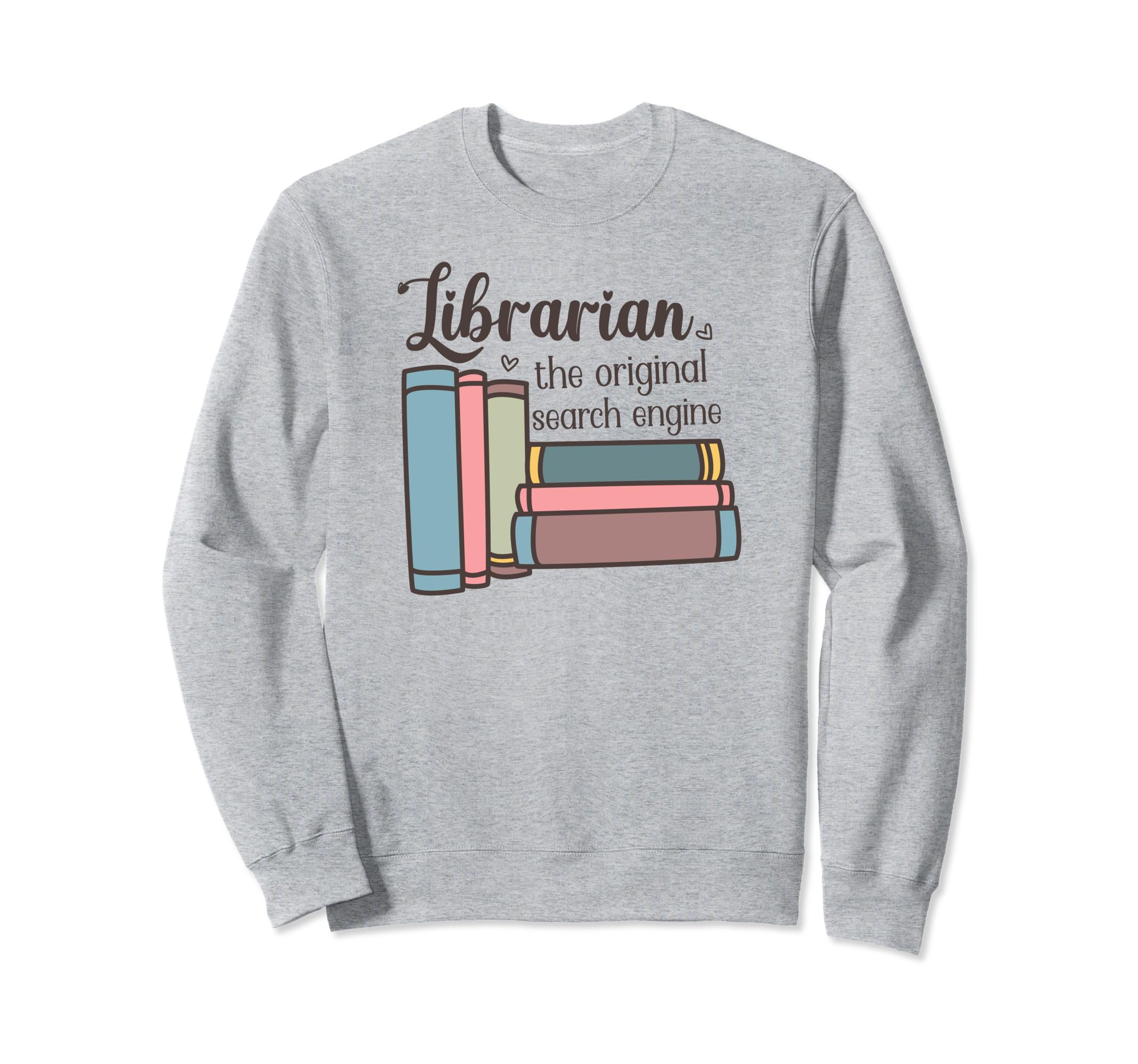 Librarian Funny Reading Gift Sweatshirt - Casual Everyday Wear Men Women - T-Shirt, Sweatshirt, Hoodie