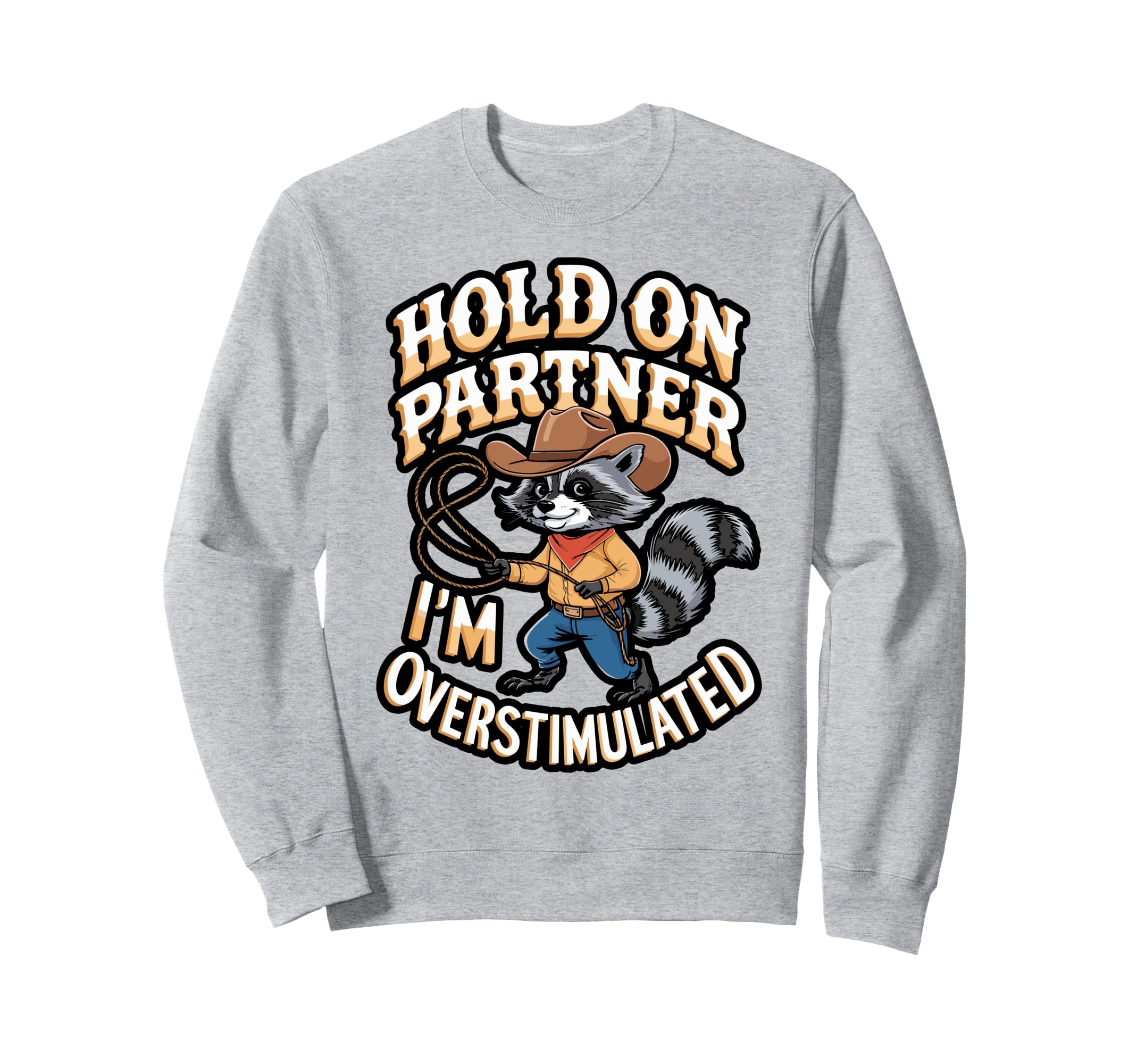 Cowboy Raccoon Overstimulated Sweatshirt - Aesthetic Graphic for Adults - T-Shirt, Sweatshirt, Hoodie
