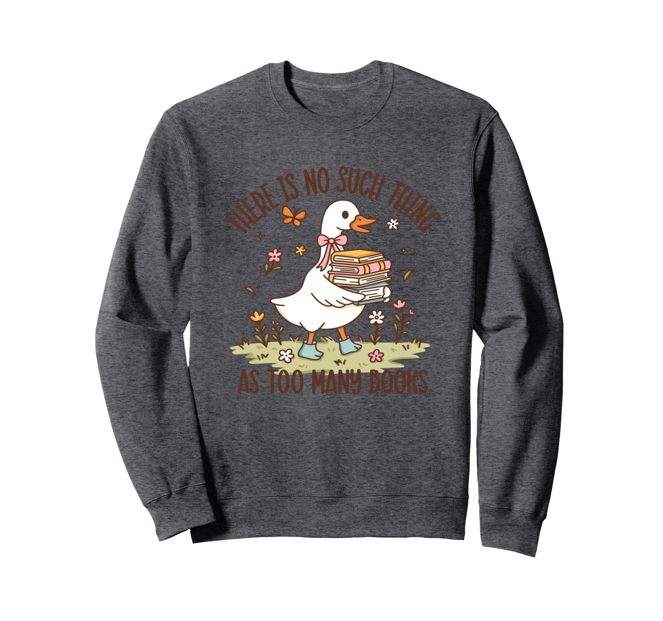There Is No Such Thing As Too Many Sweatshirt - Novelty Apparel Unisex - T-Shirt, Sweatshirt, Hoodie