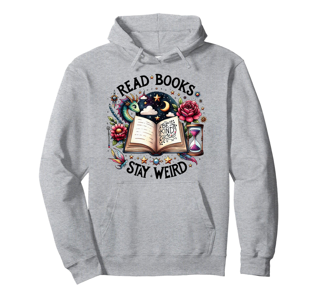 Read Books Be Kind Stay Weird Funny Dragon Hoodie - Unique Graphic Unisex - T-Shirt, Sweatshirt, Hoodie