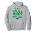 Pause Reflect And Heal Depression Mental Hoodie - Aesthetic Graphic Unisex - T-Shirt, Sweatshirt, Hoodie