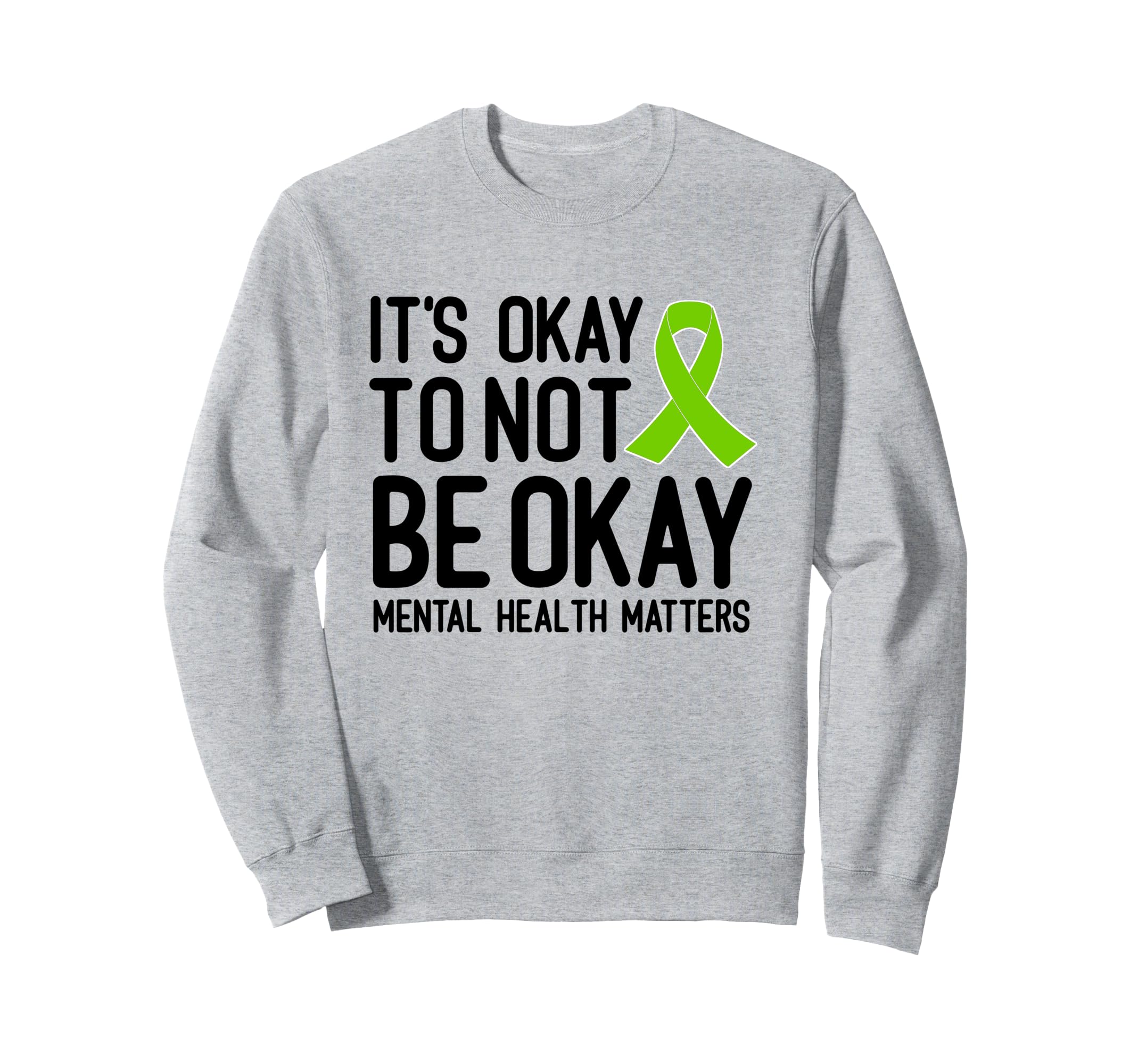 Its Okay To Not Be Okay Green Sweatshirt - Aesthetic Graphic Men Women - T-Shirt, Sweatshirt, Hoodie