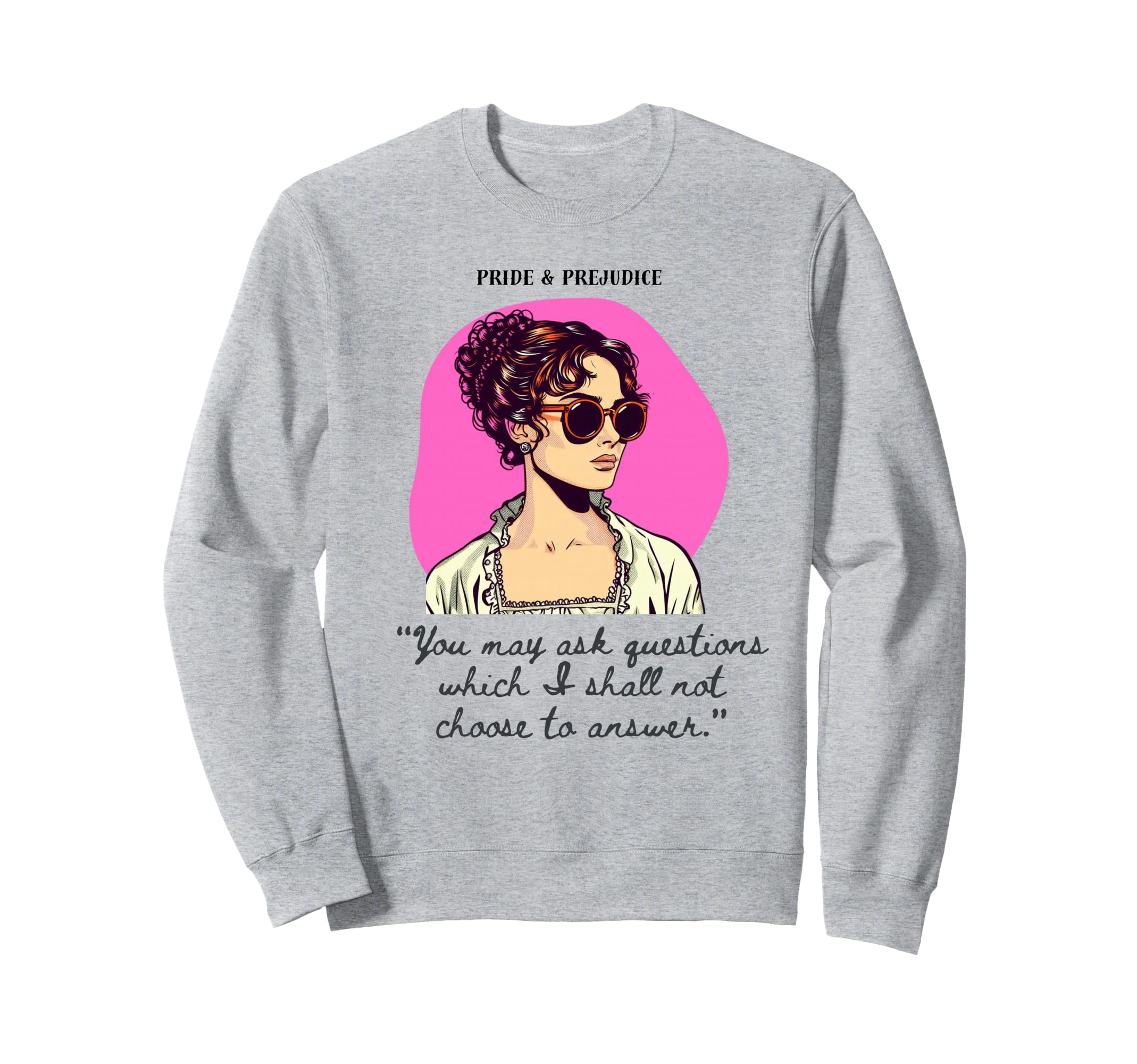 Jane Austen Pride Prejudice Lizzy Sweatshirt - Graphic Print Men Women - T-Shirt, Sweatshirt, Hoodie