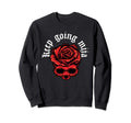 Keep Going Mija Red Skull Floral Sweatshirt - Trendy Graphic for Adults - T-Shirt, Sweatshirt, Hoodie