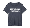 Professional Overthinker Womens Plus T-Shirt - Trendy Graphic Unisex - T-Shirt, Sweatshirt, Hoodie