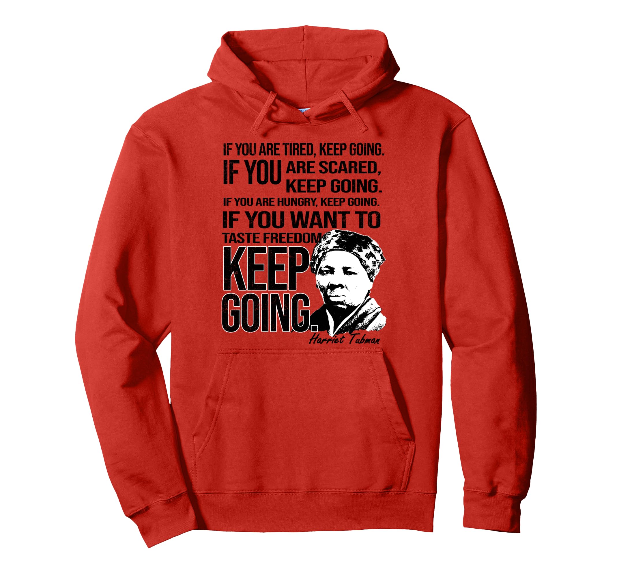 Tubman Keep Going Black History Hero Hoodie - Streetwear Style Unisex - T-Shirt, Sweatshirt, Hoodie