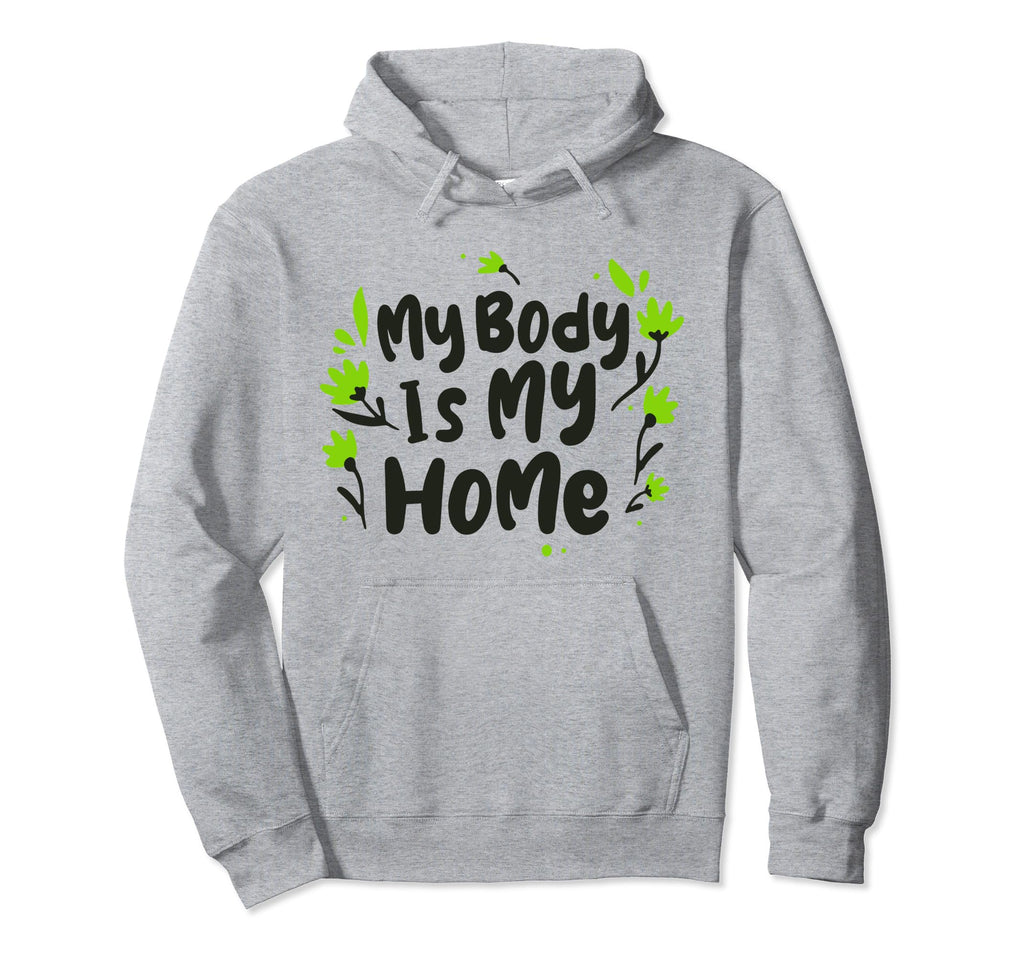 My Body Is My Home Depression Mental Hoodie - Minimalist Print Men Women - T-Shirt, Sweatshirt, Hoodie