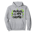 My Body Is My Home Depression Mental Hoodie - Minimalist Print Men Women - T-Shirt, Sweatshirt, Hoodie