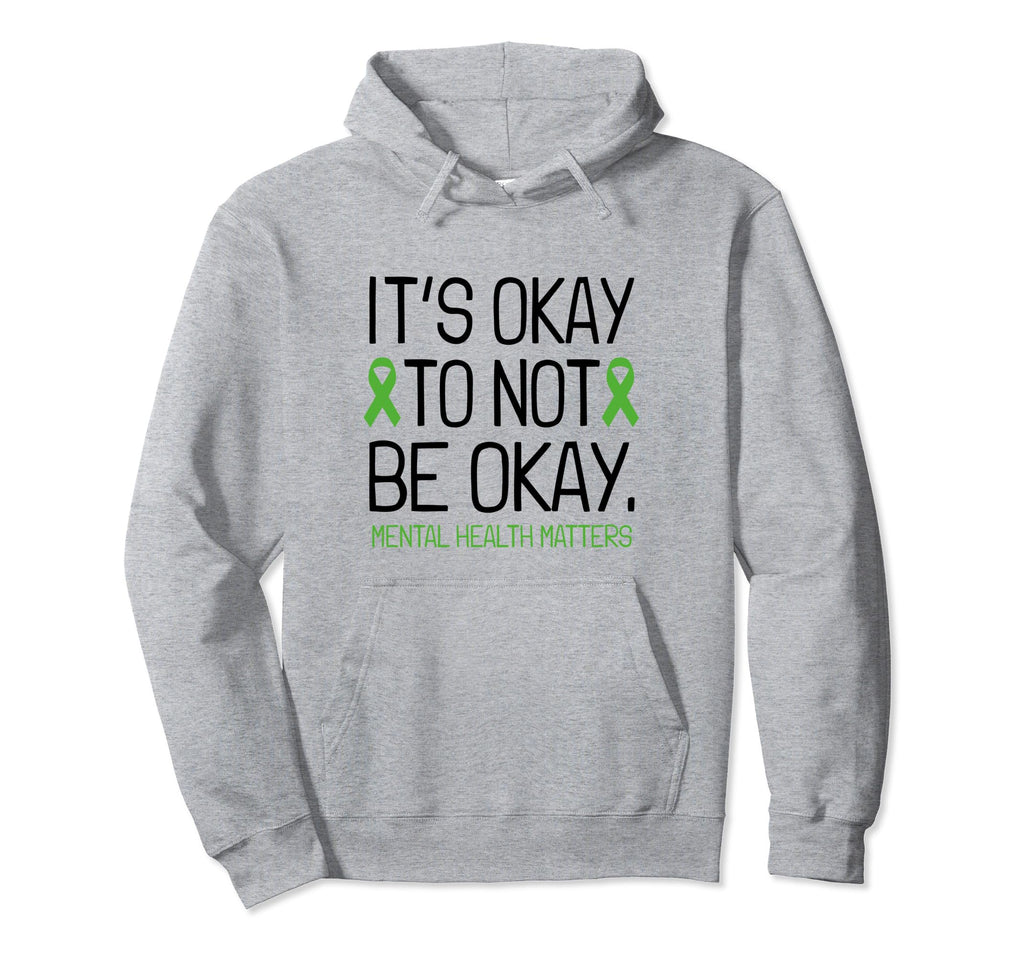 Its Okay To Not Be Okay Mental Hoodie - Fun Novelty Design for Adults - T-Shirt, Sweatshirt, Hoodie