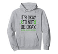 Its Okay To Not Be Okay Mental Hoodie - Fun Novelty Design for Adults - T-Shirt, Sweatshirt, Hoodie
