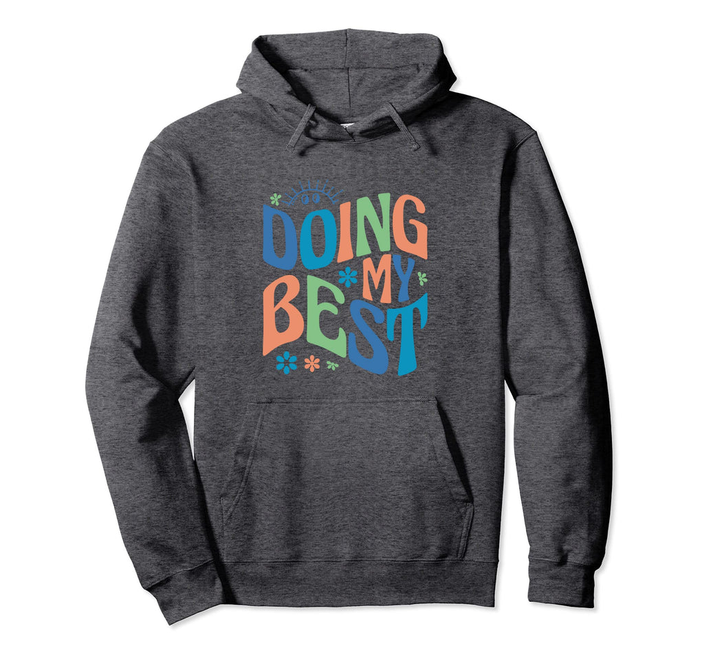 Self Love Doing My Best Hoodie - Custom Art Print for Adults - T-Shirt, Sweatshirt, Hoodie