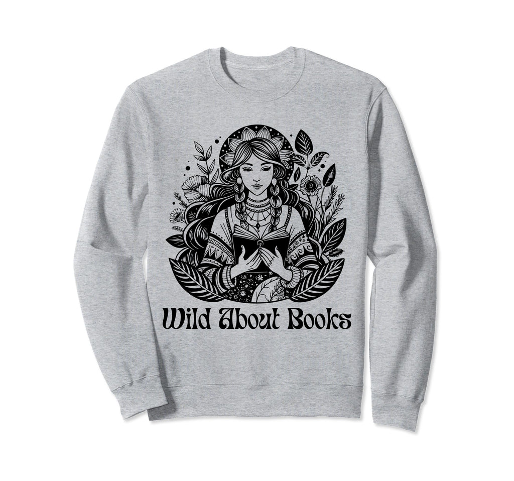 Wild About Books Boho Reading Sweatshirt - Streetwear Style for Adults - T-Shirt, Sweatshirt, Hoodie