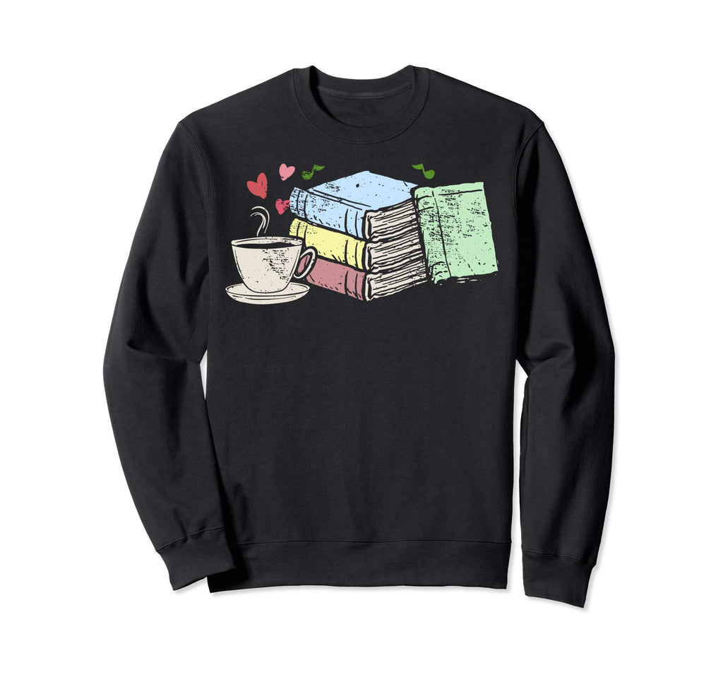 Cup Tea Coffee And Book Lover Gift Sweatshirt - Novelty Apparel Men Women - T-Shirt, Sweatshirt, Hoodie