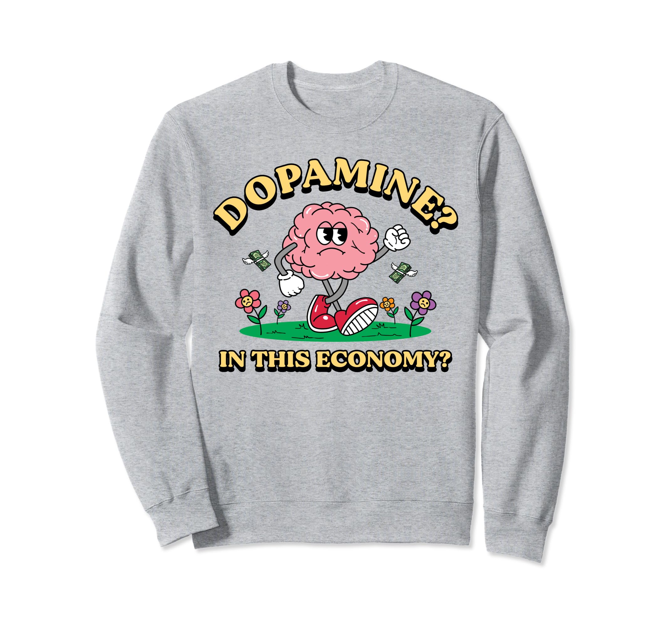 Dopamine This Economy Funny Brain Sweatshirt - Custom Art Print for Adults - T-Shirt, Sweatshirt, Hoodie