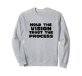 Hold Vision Trust Process X Sweatshirt - Trendy Graphic for Adults - T-Shirt, Sweatshirt, Hoodie