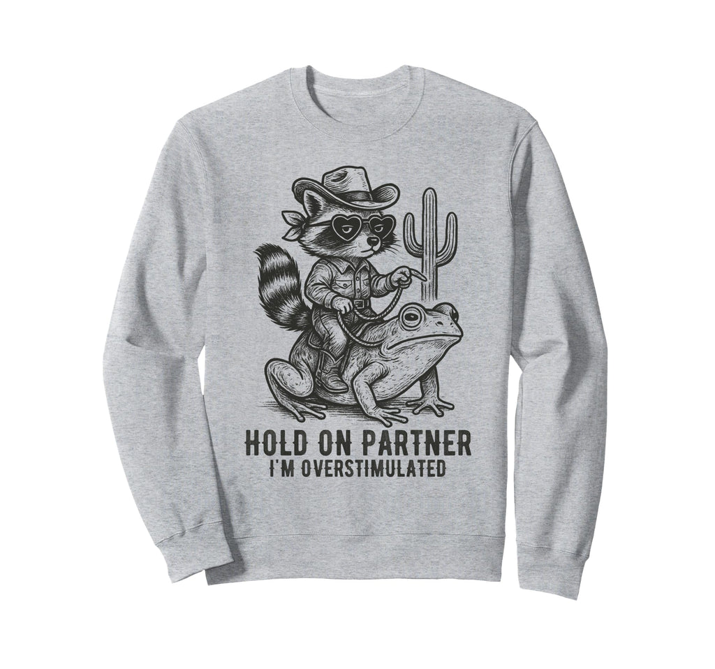 Raccoon Cowboy Funny Overstimulated Sweatshirt - Unique Graphic Men Women - T-Shirt, Sweatshirt, Hoodie