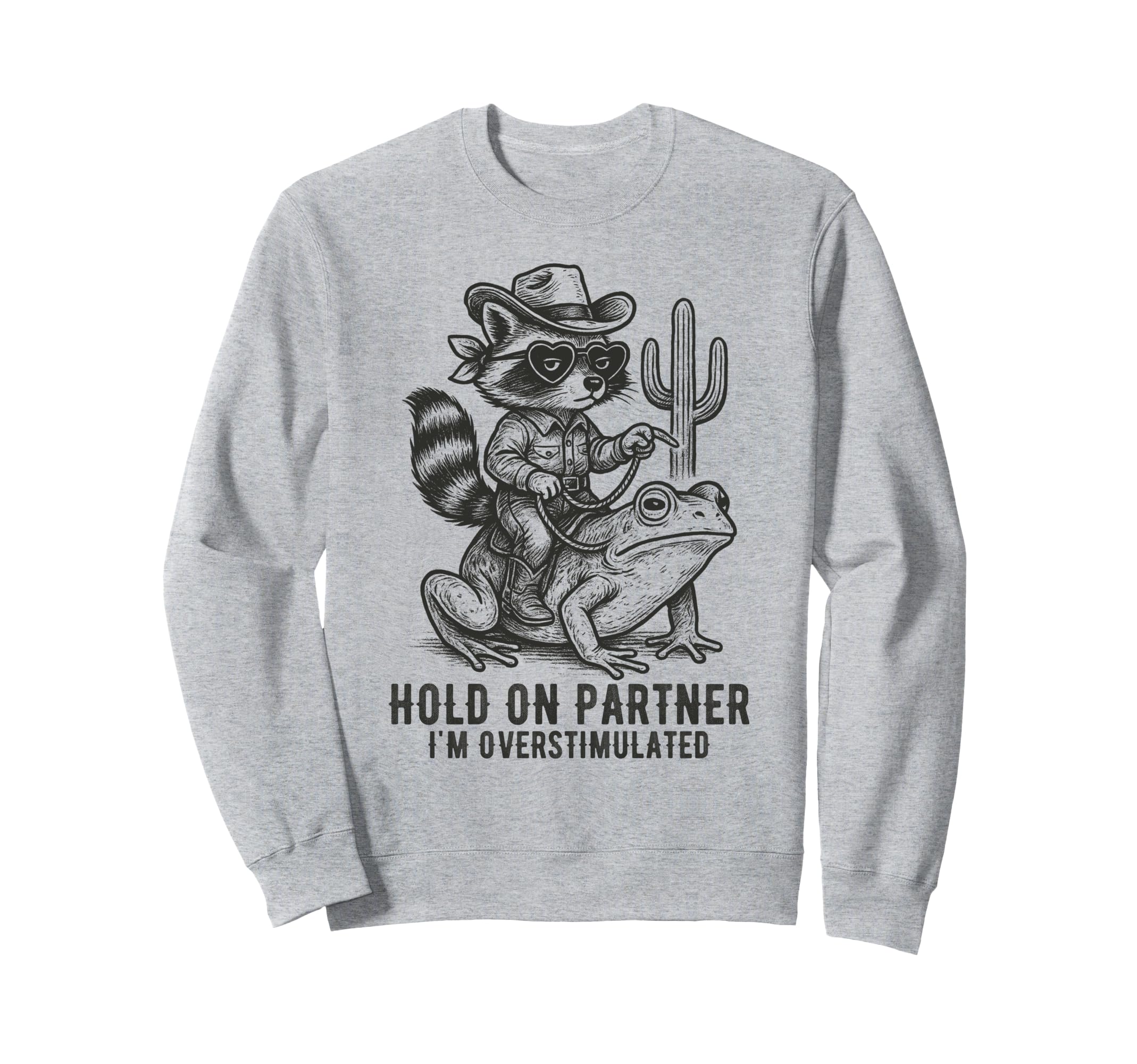 Raccoon Cowboy Funny Overstimulated Sweatshirt - Unique Graphic Men Women - T-Shirt, Sweatshirt, Hoodie