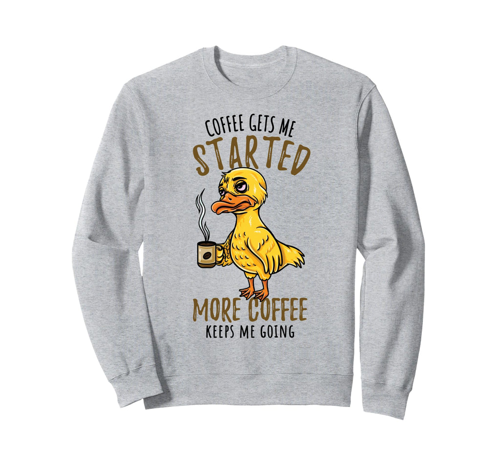 Funny Coffee Keeps Me Going Duck Sweatshirt - Fun Novelty Design Men Women - T-Shirt, Sweatshirt, Hoodie