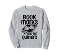 Bookmarks Are Quitters Book Sweatshirt - Casual Everyday Wear for Adults - T-Shirt, Sweatshirt, Hoodie