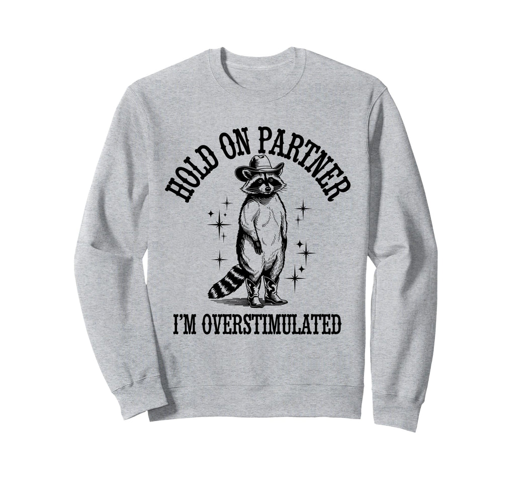 Raccoon Funny Cowboy Hold Partner Im Sweatshirt - Aesthetic Graphic Unisex - T-Shirt, Sweatshirt, Hoodie