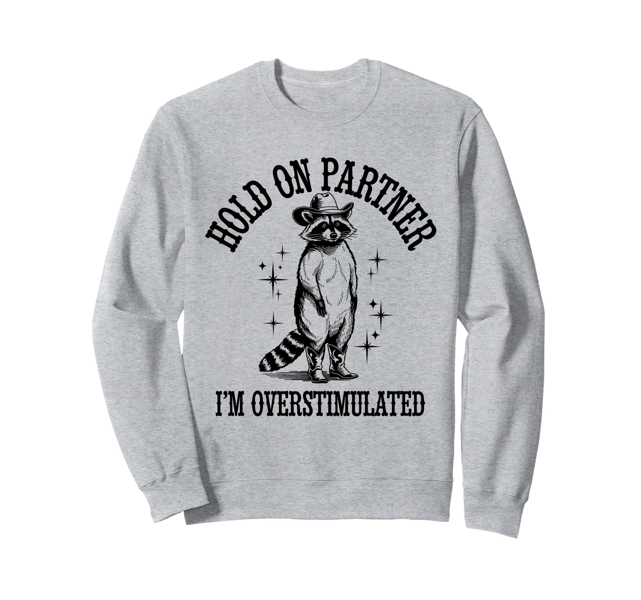 Raccoon Funny Cowboy Hold Partner Im Sweatshirt - Aesthetic Graphic Unisex - T-Shirt, Sweatshirt, Hoodie
