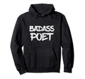 Badass Poet Funny Poetry Slam Hoodie - Aesthetic Graphic for Adults - T-Shirt, Sweatshirt, Hoodie