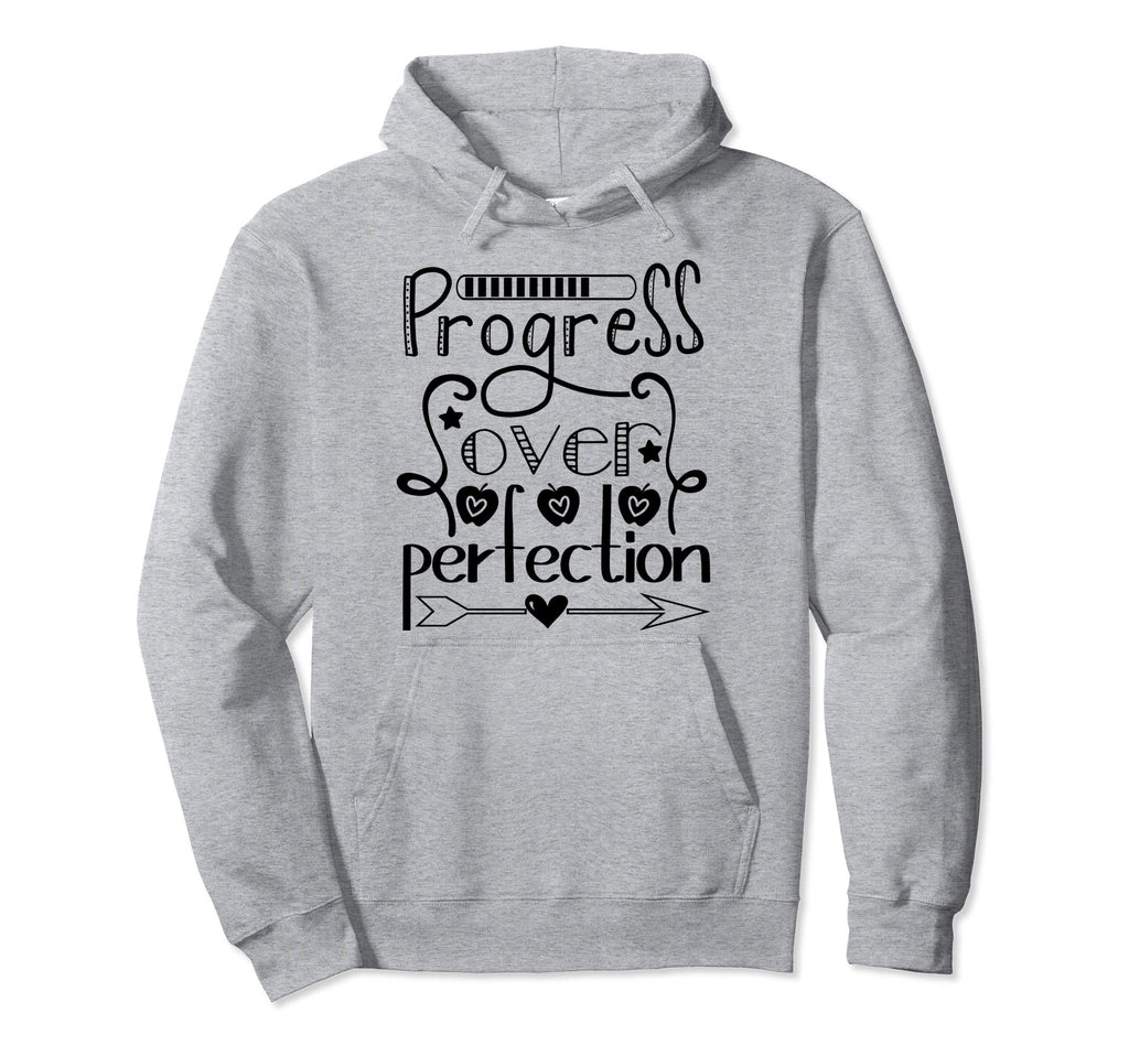 Progress Over Perfection Hoodie - Fun Novelty Design Men Women - T-Shirt, Sweatshirt, Hoodie