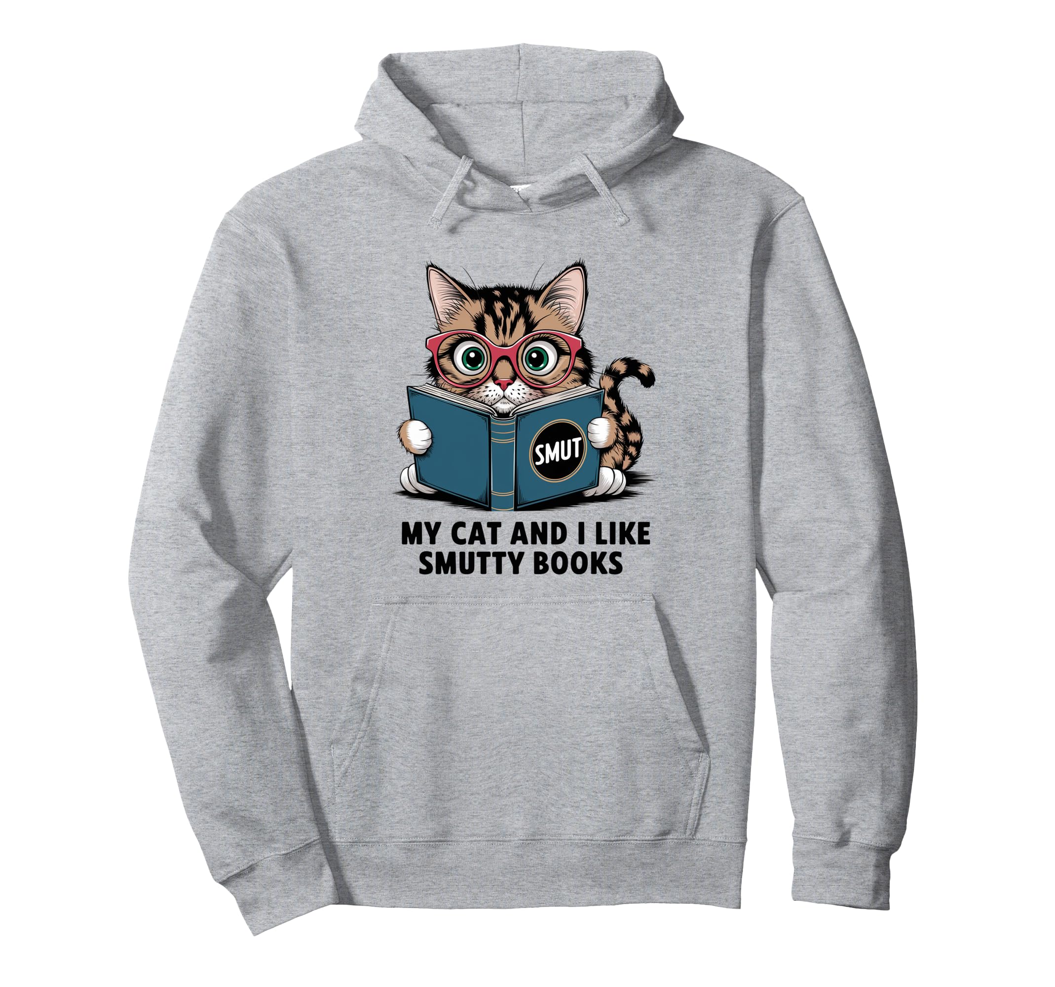My Cat And I Like Smutty Books Hoodie - Fun Novelty Design for Adults - T-Shirt, Sweatshirt, Hoodie