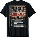 Prison is Perfect for Liberals Anti Liberal Quote (ON Back) T-Shirt Unisex T-shirt, Sweatshirt, Hoodie, Long Sleeve Tee - T-Shirt, Sweatshirt, Hoodie
