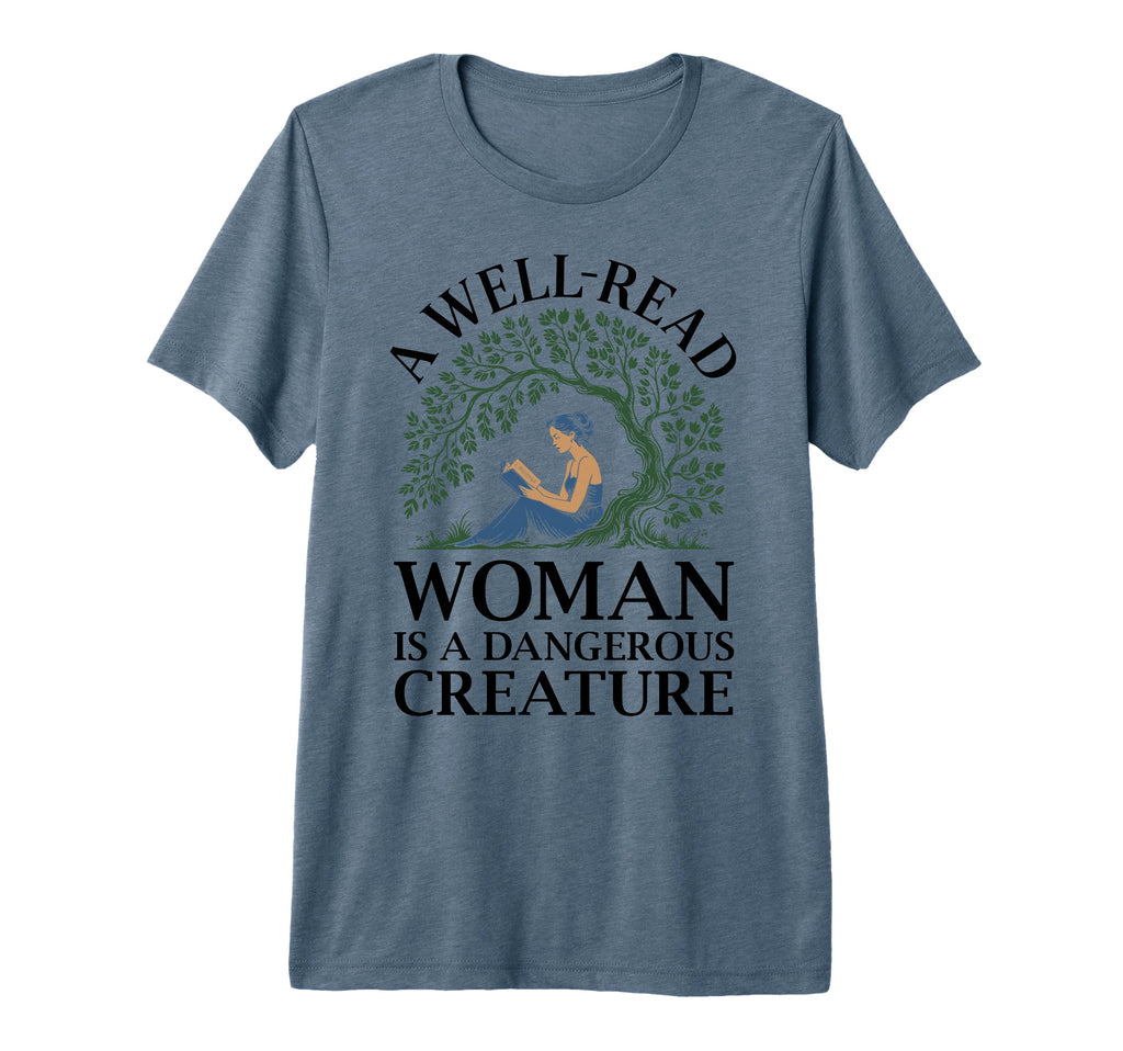Well Read Is Dangerous Creature Bookworm T-Shirt - Unique Graphic Unisex - T-Shirt, Sweatshirt, Hoodie